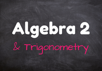 Algebra 2 & Trigonometry